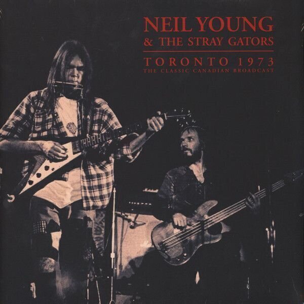 Neil Young & The Stray Gators - Toronto 1973 (2 LP) Neil Young & The Stray Gators