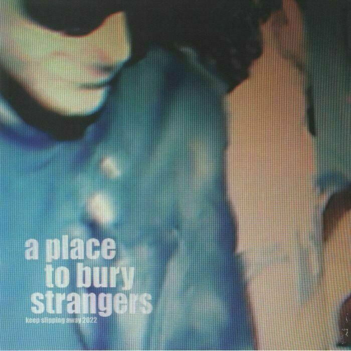 A Place To Bury Strangers - Keep Slipping Away (RSD 2022) (LP) A Place To Bury Strangers