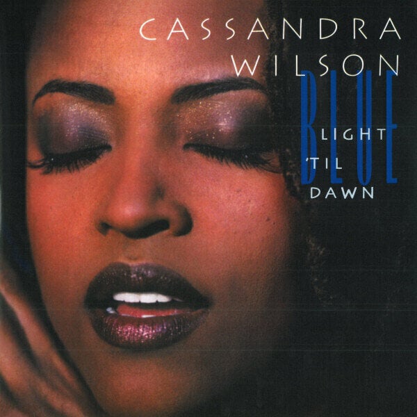 Cassandra Wilson - Blue Light Till Dawn (2 LP) (180g) Cassandra Wilson