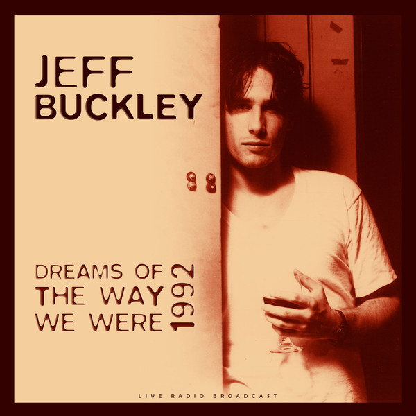 Jeff Buckley - Best Of Dreams Of The Way We Were Live 1992 (LP) Jeff Buckley