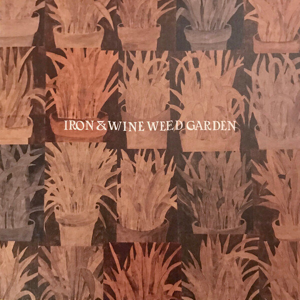 Iron and Wine - Weed Garden (12" Vinyl) Iron and Wine